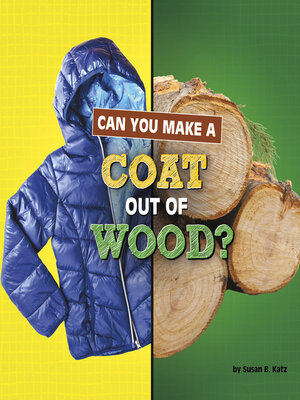 cover image of Can You Make a Coat Out of Wood?